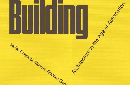 Robotic Building: Architecture in the Age of Automation