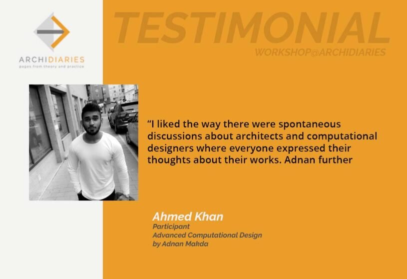 WORKSHOP @Archidiaries | Testimonials | Advanced Computational Design