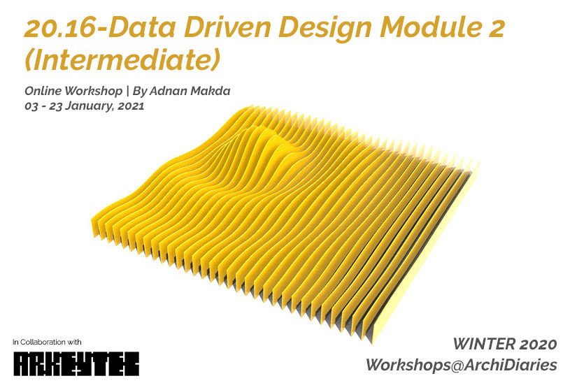 Open for Registration: Data Driven Design Module 2 (Intermediate) | WINTER 2020 workshop @Archidiaries