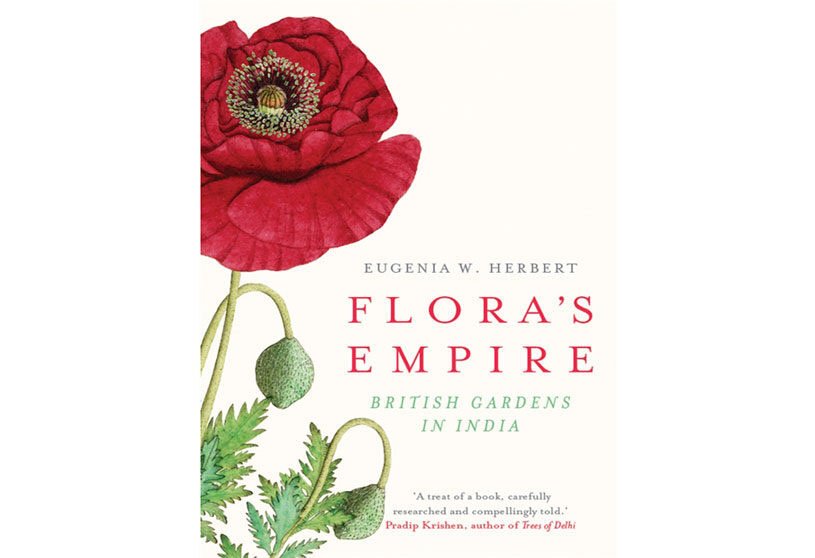 Flora’s Empire: British Gardens in India
