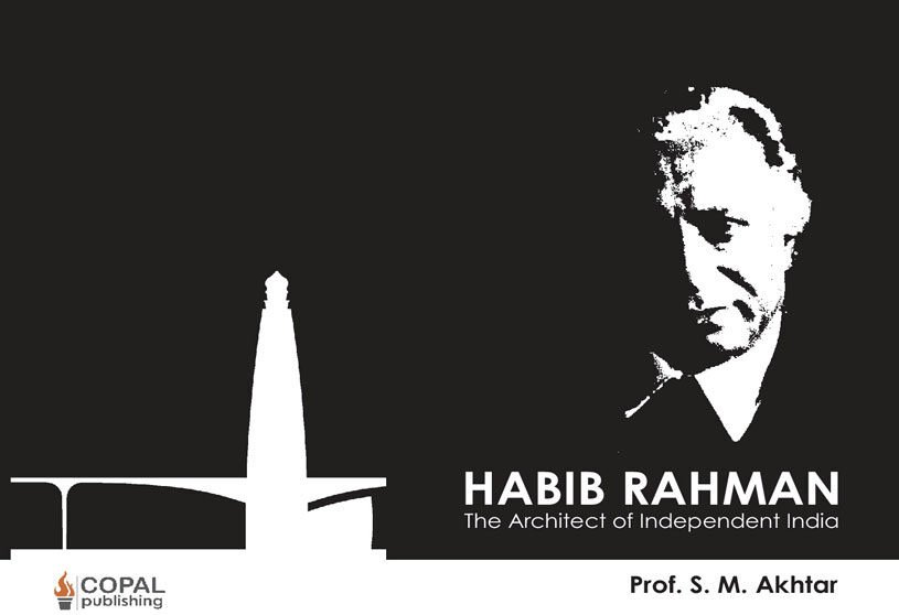 Habib Rahman: The architect of independent India