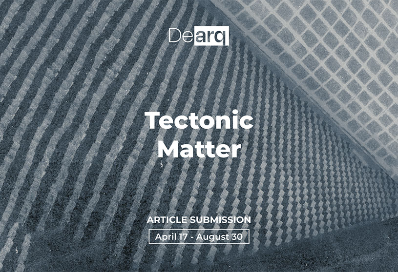 Dearq 49: Tectonic Matter | Call for Papers