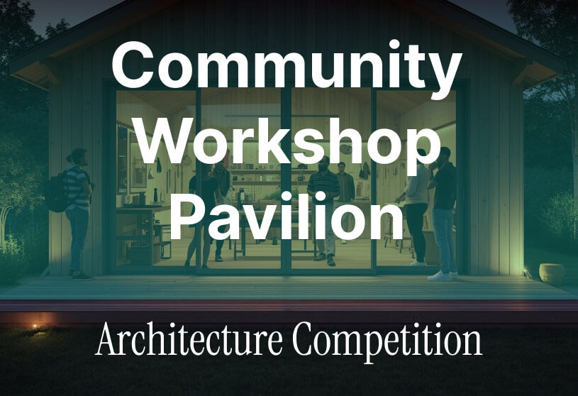 Community Workshop Pavilion — Architecture Competition 2026 | Architecture Competition